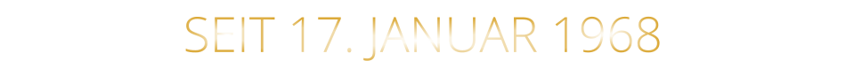 SEIT 17. JANUAR 1968