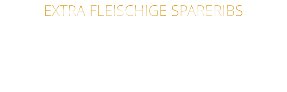 EXTRA FLEISCHIGE SPARERIBS  mit Tilmans Barbecue -Sauce und crunchy steak fries  26,80