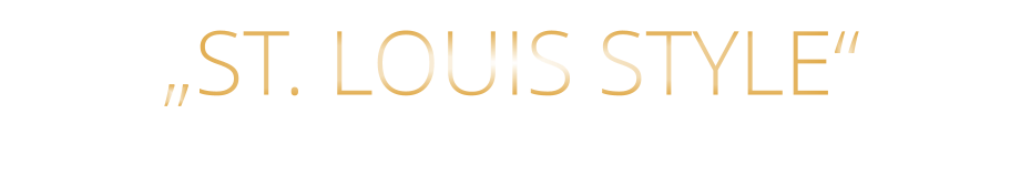 „ST. LOUIS STYLE“